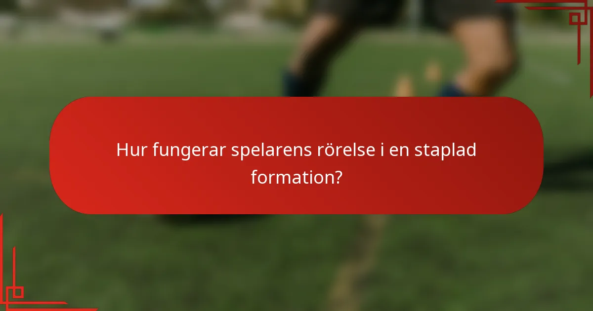 Hur fungerar spelarens rörelse i en staplad formation?