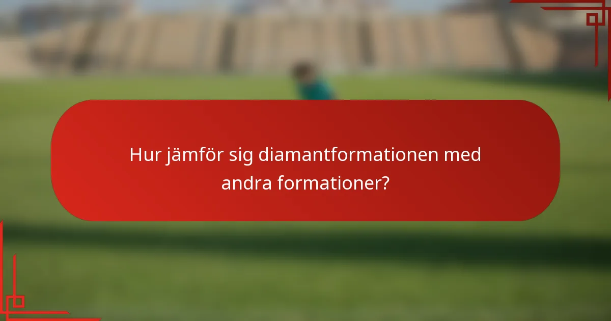 Hur jämför sig diamantformationen med andra formationer?