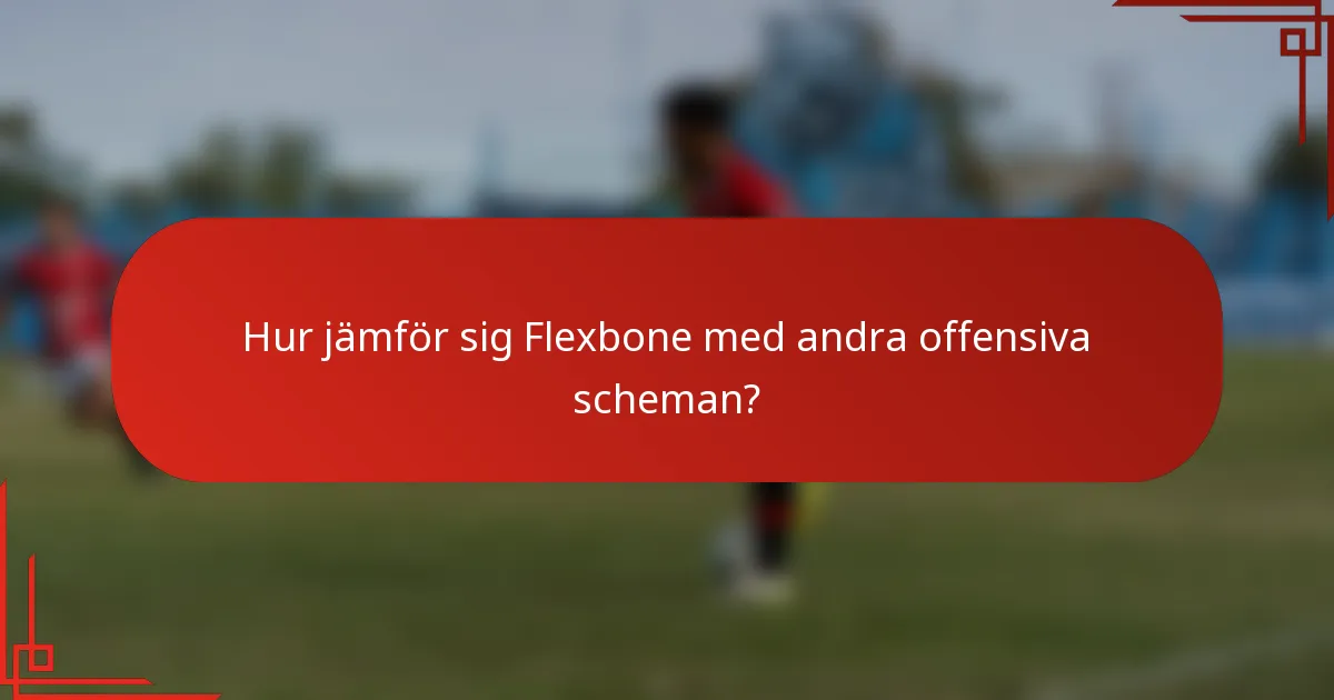 Hur jämför sig Flexbone med andra offensiva scheman?