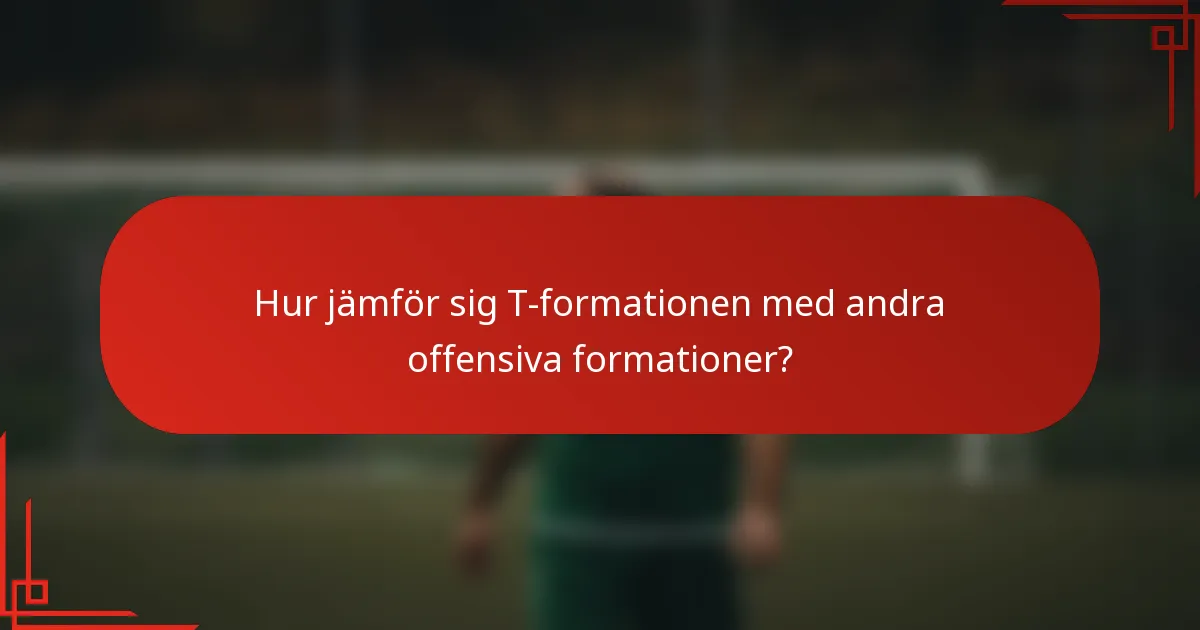 Hur jämför sig T-formationen med andra offensiva formationer?
