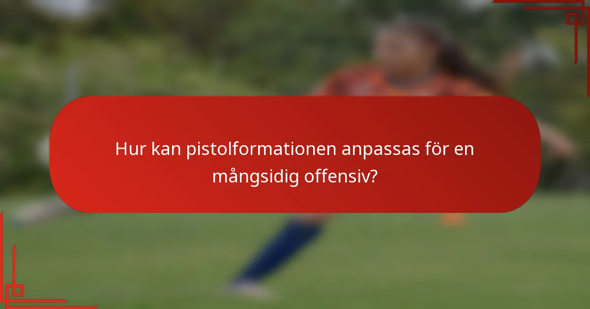 Hur kan pistolformationen anpassas för en mångsidig offensiv?