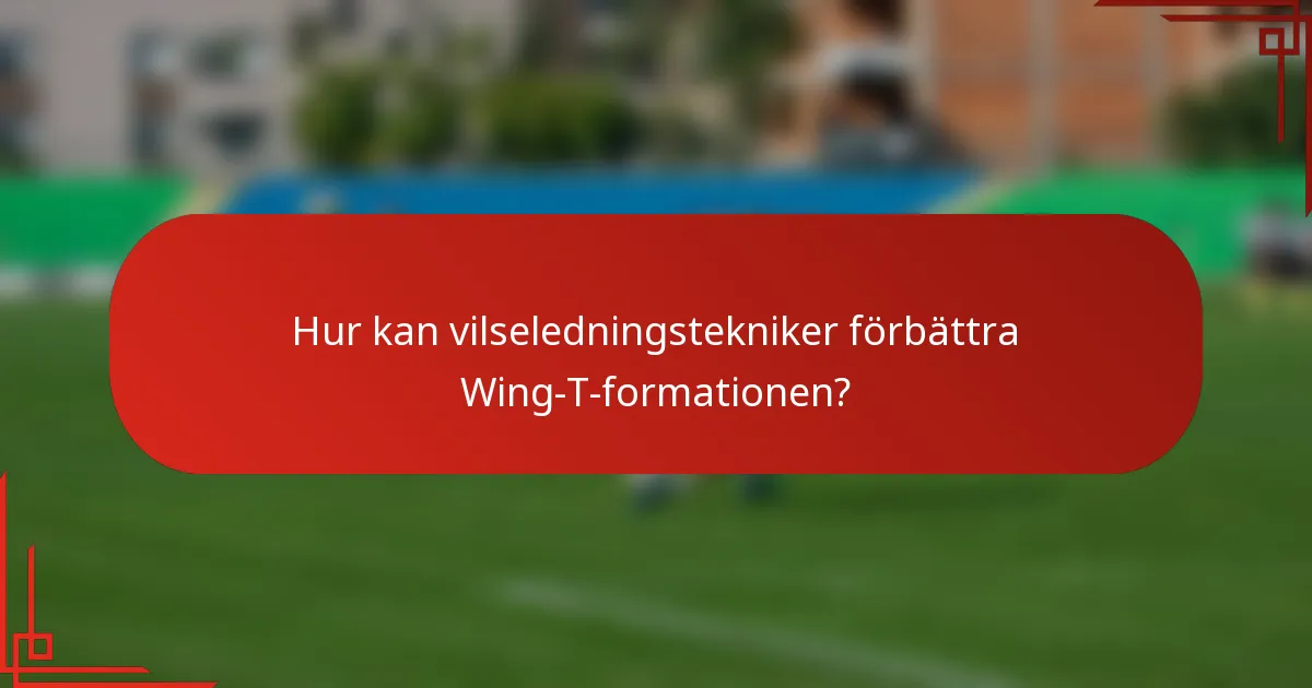 Hur kan vilseledningstekniker förbättra Wing-T-formationen?