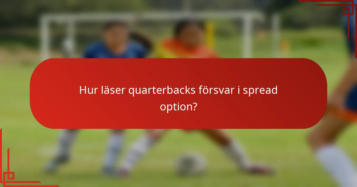 Hur läser quarterbacks försvar i spread option?